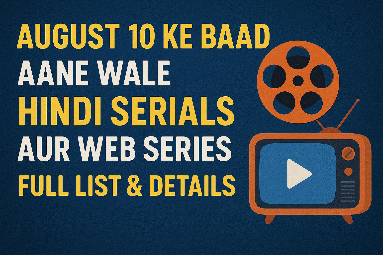 Upcoming Hindi Serials & Web Series August 2025 List – Release Dates, Cast & Story